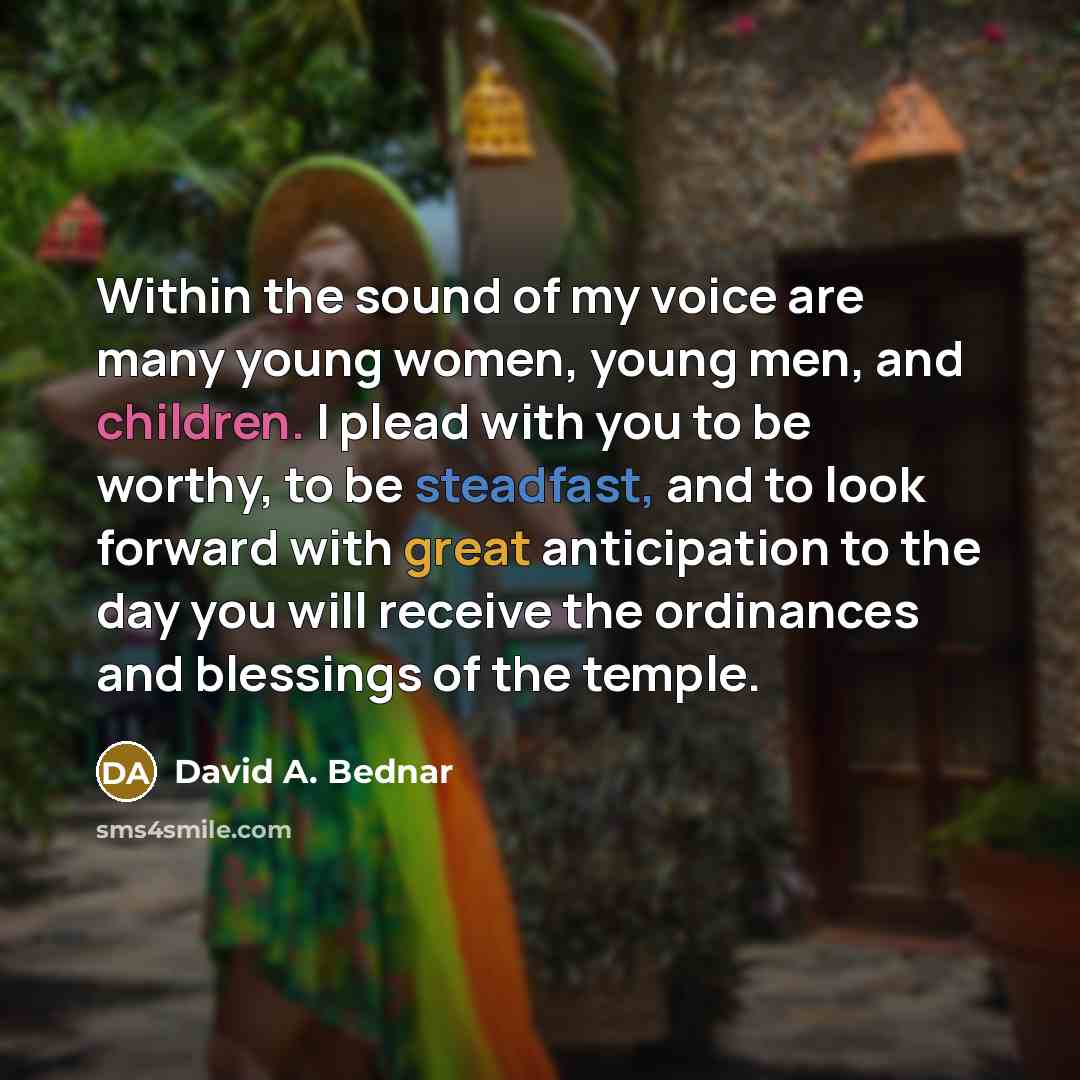 “Within the sound of my voice are many young women,…” quote by David A. Bednar