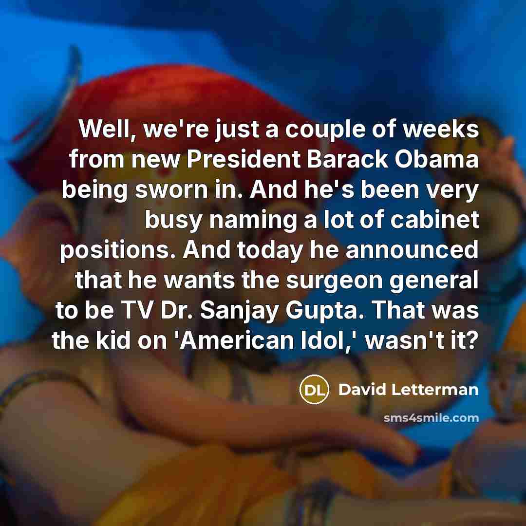“Well, we're just a couple of weeks from new President…” quote by David Letterman