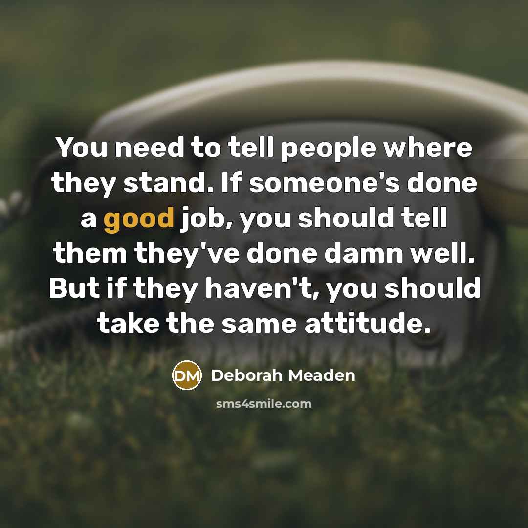“You need to tell people where they stand. If someone's…” quote by Deborah Meaden