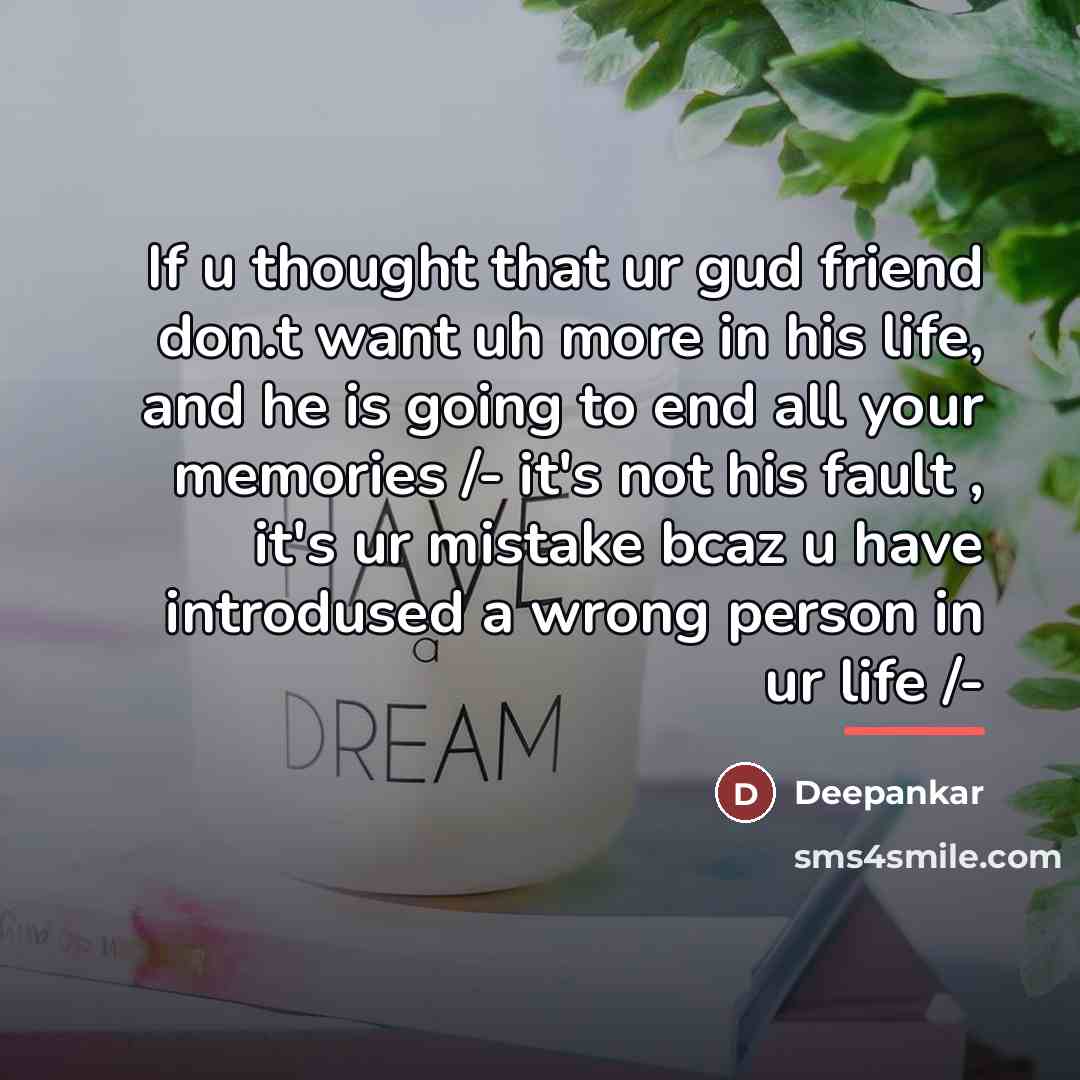 “If u thought that ur gud friend don.t want uh…” quote by Deepankar