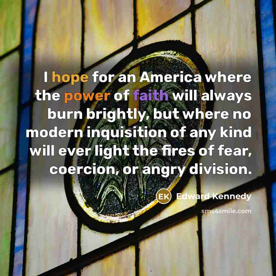 “I hope for an America where the power of faith…” quote by Edward Kennedy