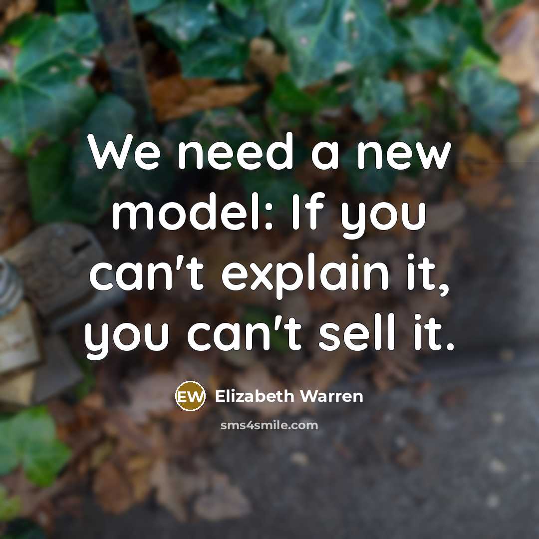 “We need a new model: If you can't explain it,…” quote by Elizabeth Warren