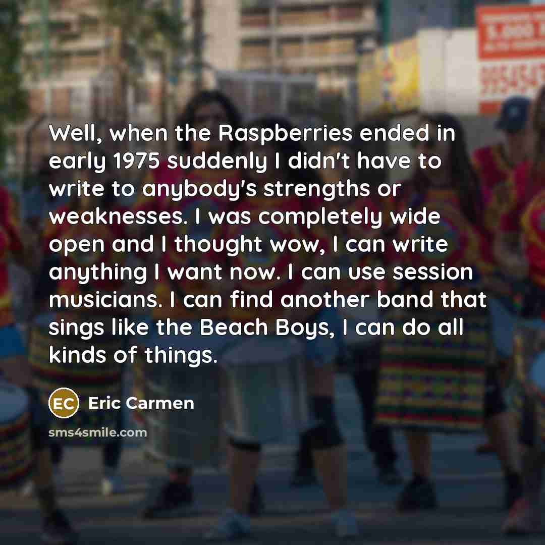 “Well, when the Raspberries ended in early 1975 suddenly I…” quote by Eric Carmen