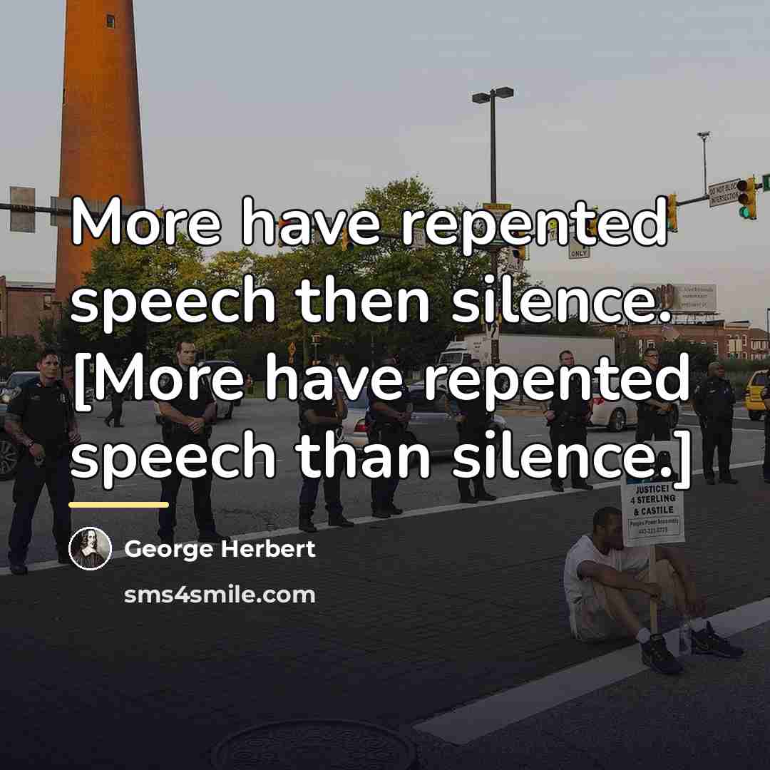 “More have repented speech then silence. [More have repented speech…” quote by George Herbert