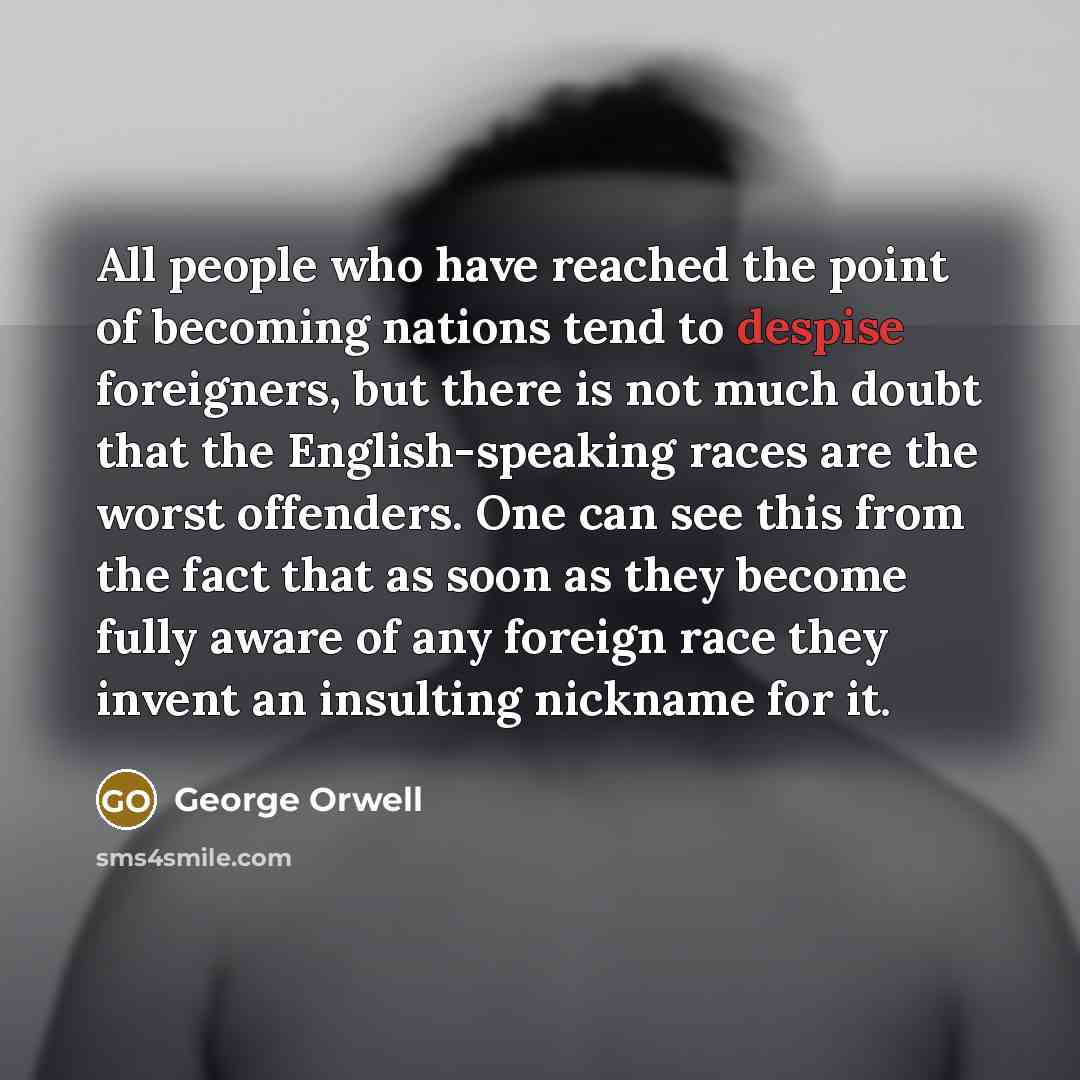 “All people who have reached the point of becoming nations…” quote by George Orwell