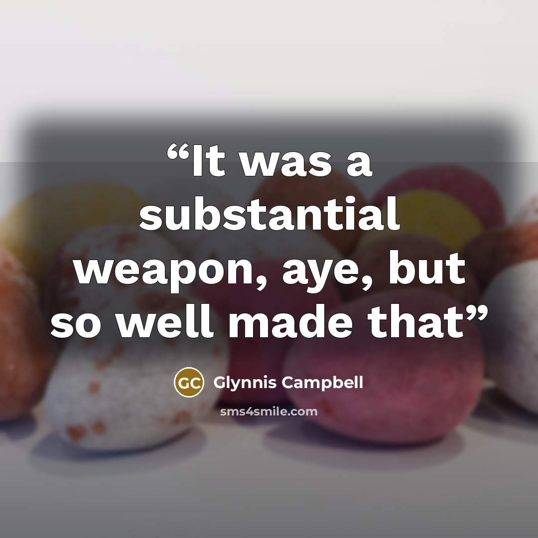 “It was a substantial weapon, aye, but so well made that” quote by Glynnis Campbell