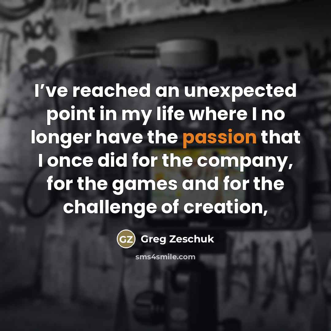 “I’ve reached an unexpected point in my life where I…” quote by Greg Zeschuk