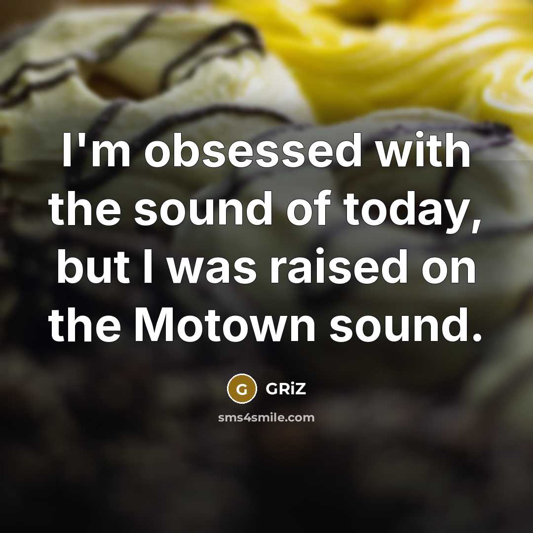 “I'm obsessed with the sound of today, but I was…” quote by GRiZ