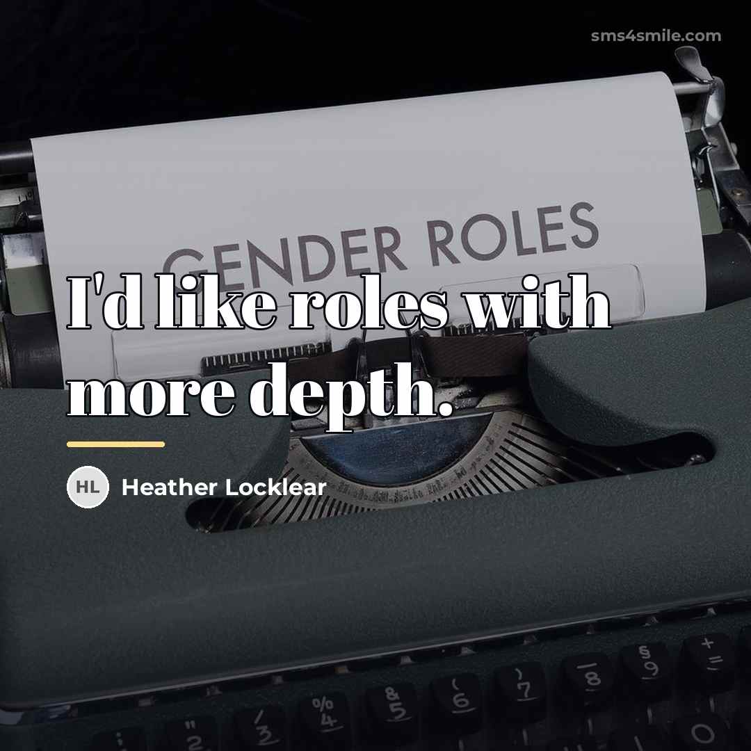 “I'd like roles with more depth.…” quote by Heather Locklear
