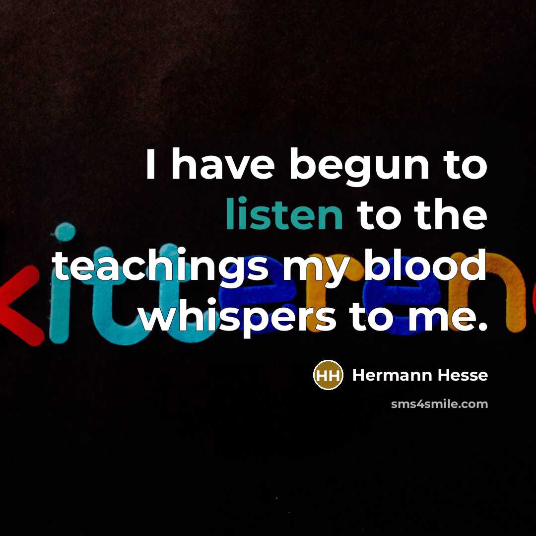 “I have begun to listen to the teachings my blood…” quote by Hermann Hesse