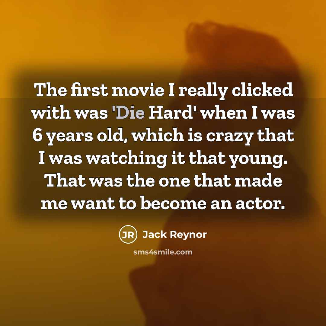 “The first movie I really clicked with was 'Die Hard'…” quote by Jack Reynor