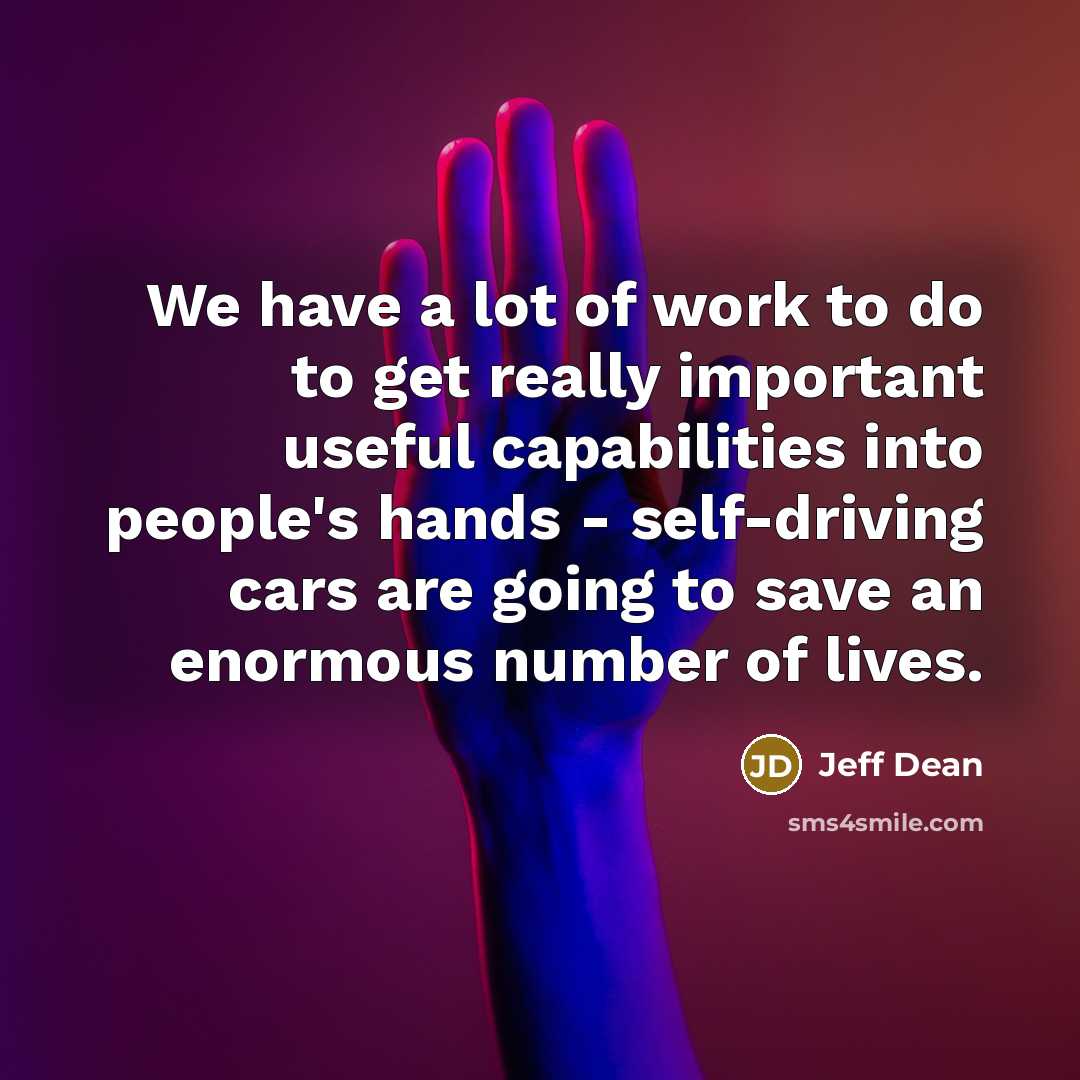 “We have a lot of work to do to get…” quote by Jeff Dean
