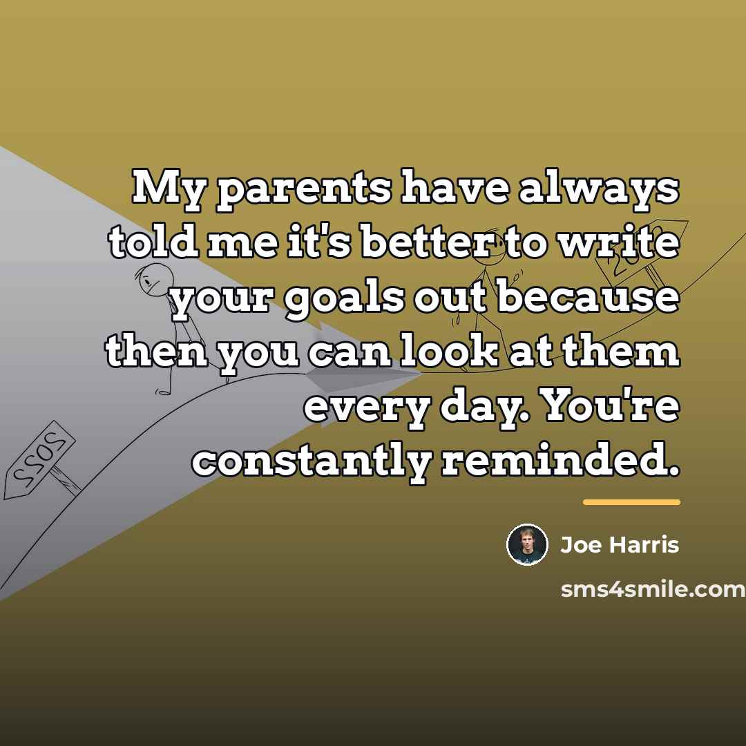“My parents have always told me it's better to write…” quote by Joe Harris
