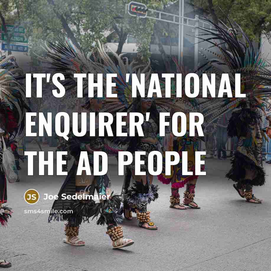 “It's the 'National Enquirer' for the ad people…” quote by Joe Sedelmaier