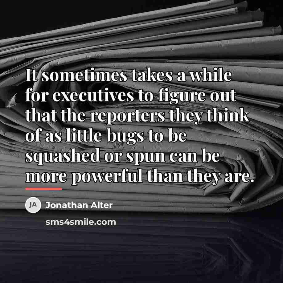 “It sometimes takes a while for executives to figure out…” quote by Jonathan Alter