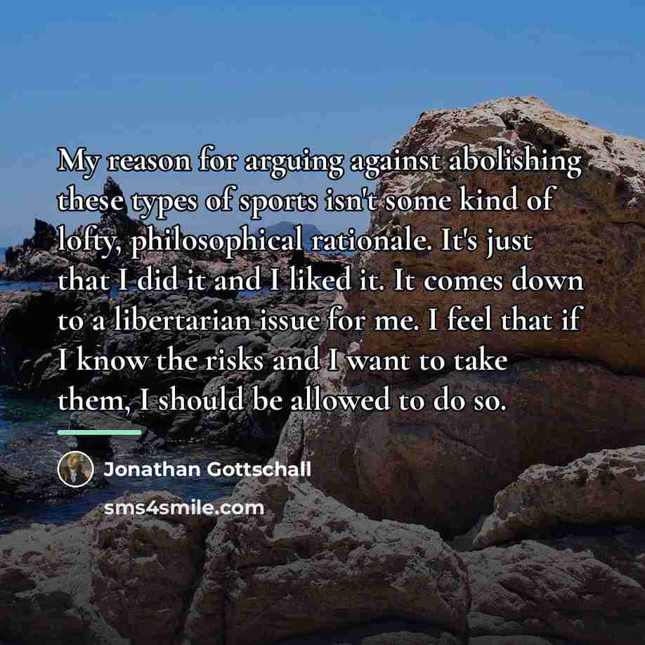 “My reason for arguing against abolishing these types of sports…” quote by Jonathan Gottschall