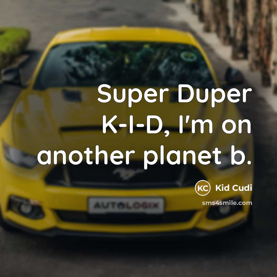 “Super Duper K-I-D, I'm on another planet b.…” quote by Kid Cudi