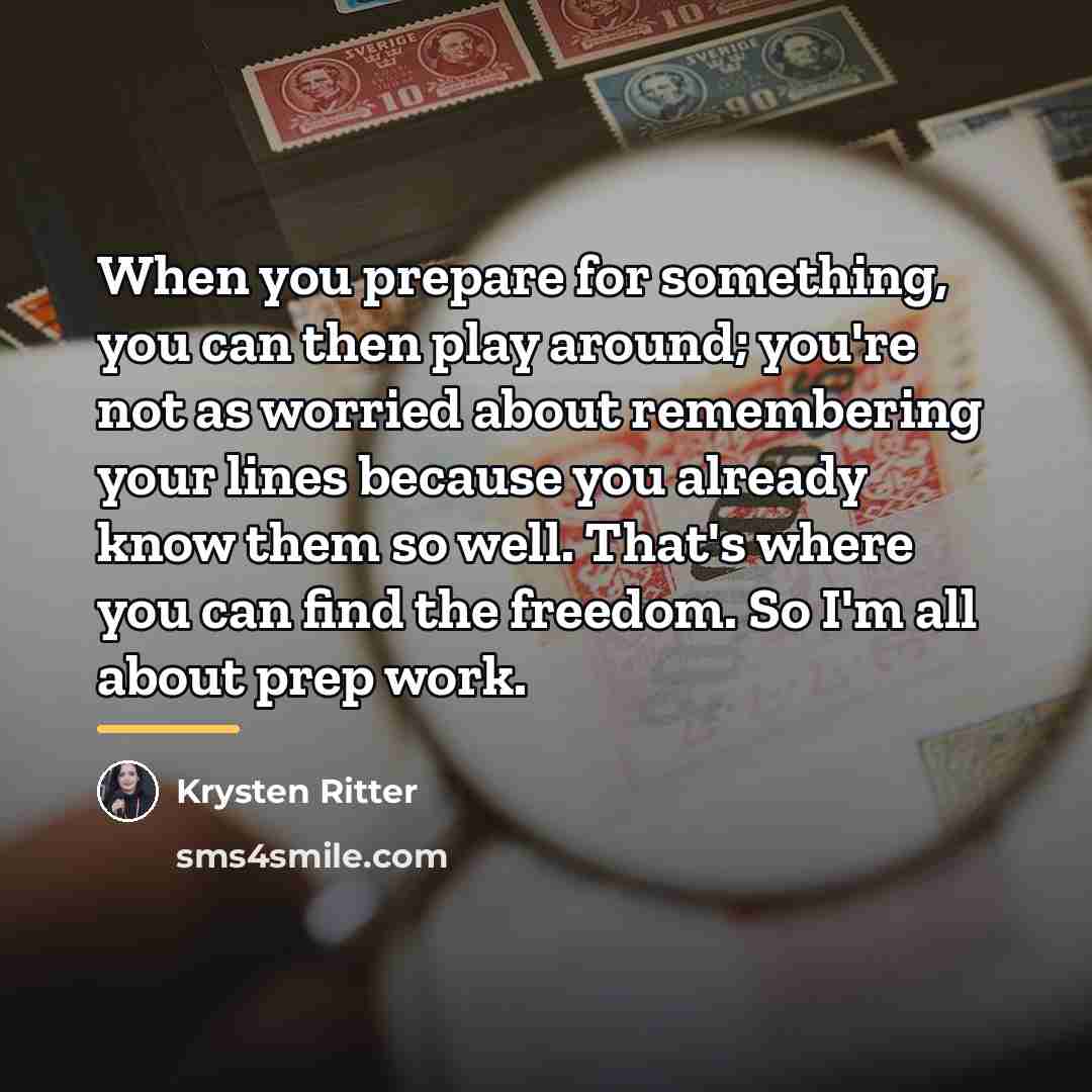 “When you prepare for something, you can then play around;…” quote by Krysten Ritter