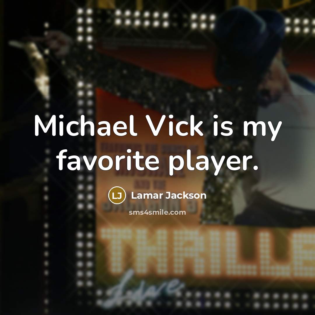 “Michael Vick is my favorite player.…” quote by Lamar Jackson