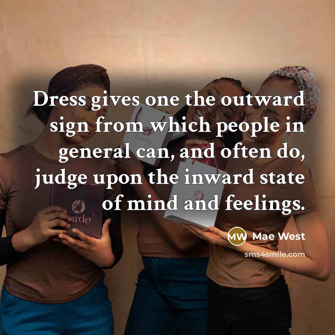 “Dress gives one the outward sign from which people in…” quote by Mae West