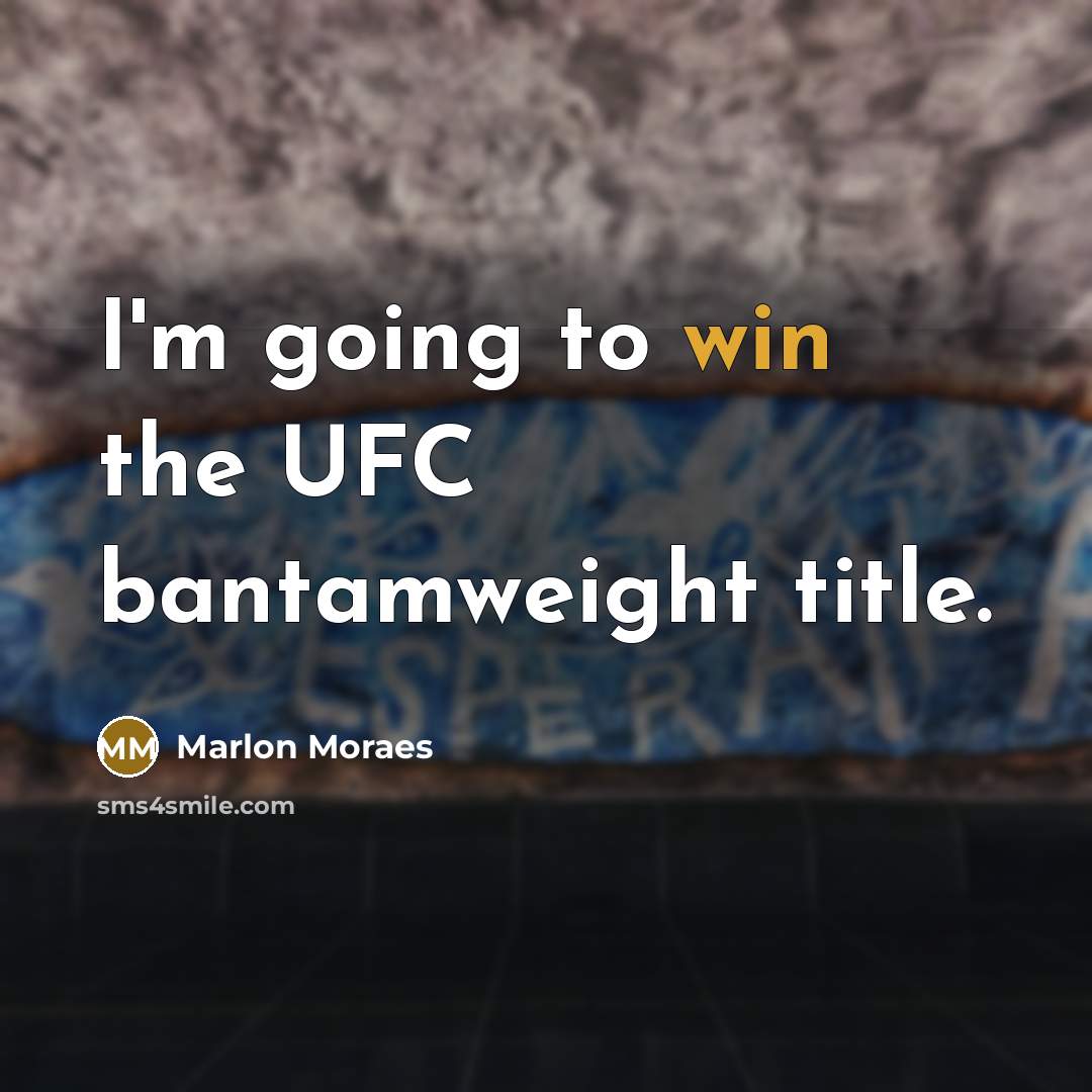 “I'm going to win the UFC bantamweight title.…” quote by Marlon Moraes