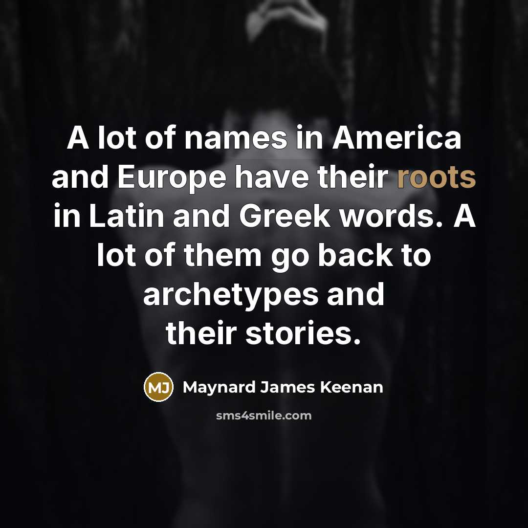 “A lot of names in America and Europe have their…” quote by Maynard James Keenan