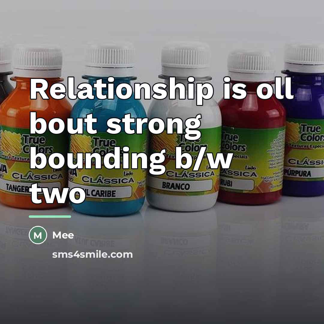 “Relationship is oll bout strong bounding b/w two…” quote by Mee