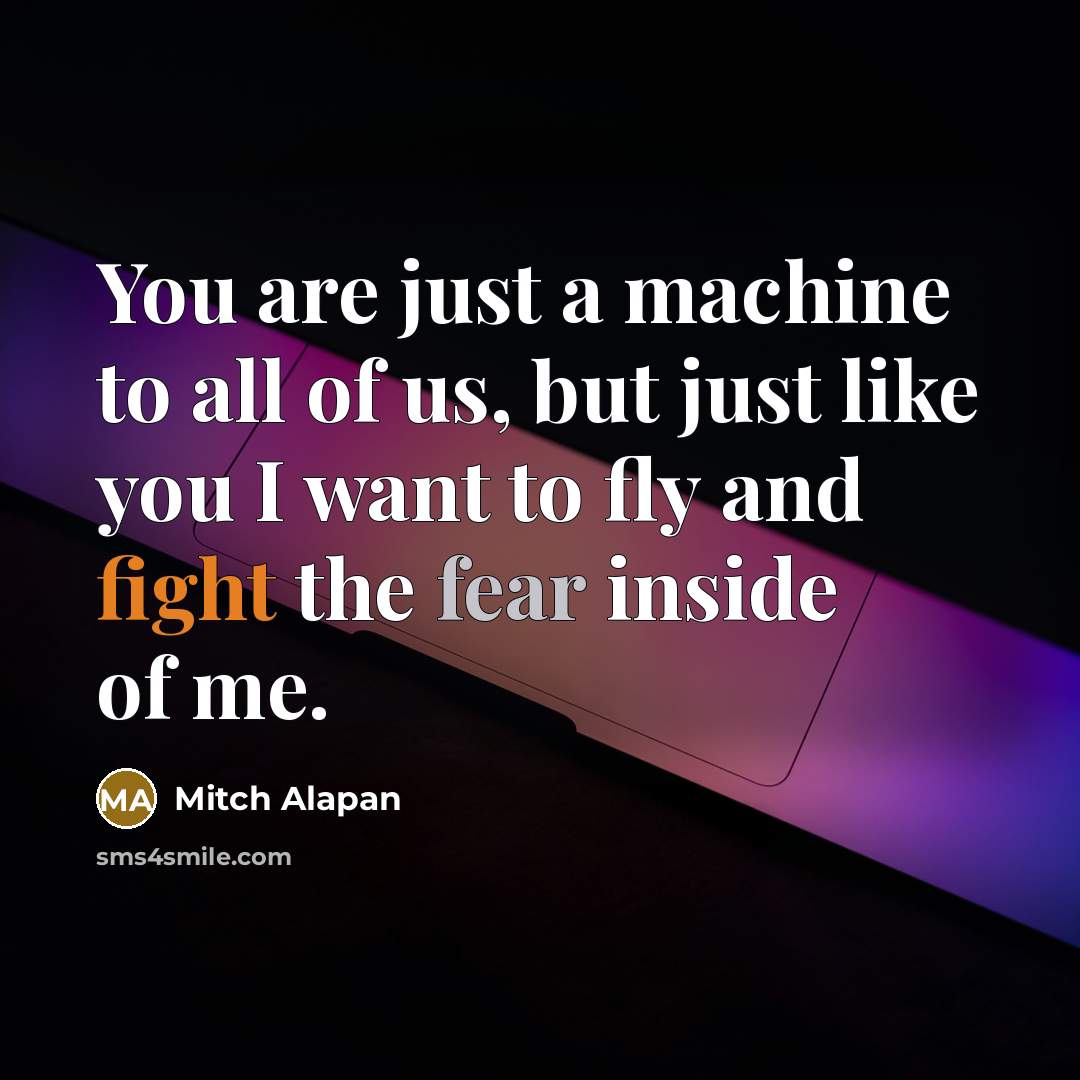 “You are just a machine to all of us, but…” quote by Mitch Alapan