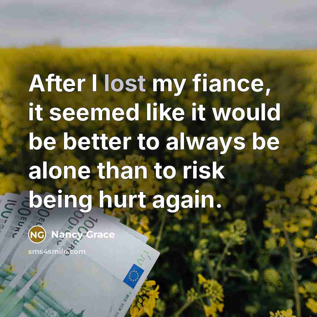 “After I lost my fiance, it seemed like it would…” quote by Nancy Grace