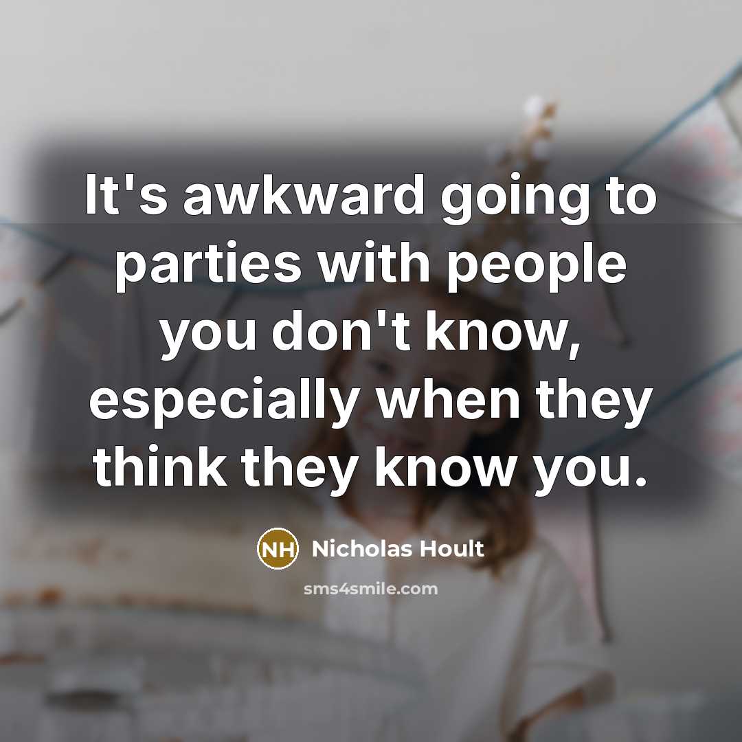 “It's awkward going to parties with people you don't know,…” quote by Nicholas Hoult