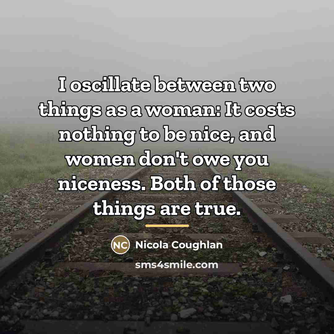 “I oscillate between two things as a woman: It costs…” quote by Nicola Coughlan
