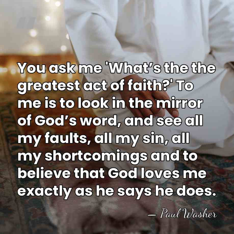 You ask me 'What’s the the greatest act of faith?' To me&hellip; - Paul Washer