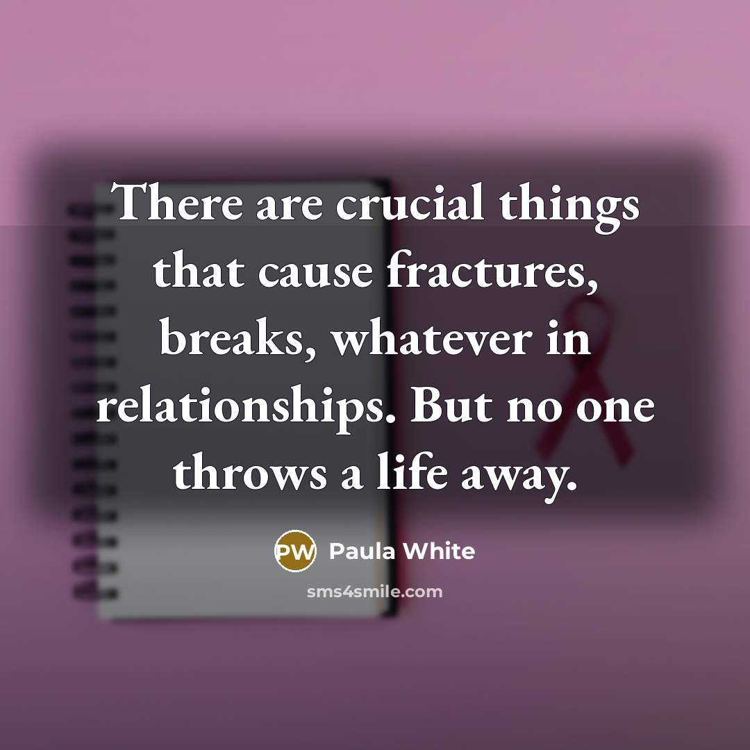 “There are crucial things that cause fractures, breaks, whatever in…” quote by Paula White