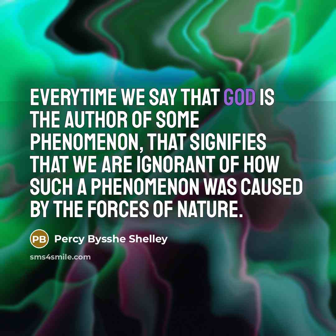 “Everytime we say that god is the author of some…” quote by Percy Bysshe Shelley