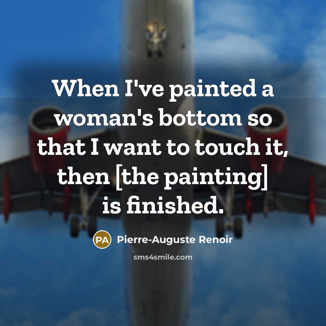 “When I've painted a woman's bottom so that I want…” quote by Pierre-Auguste Renoir