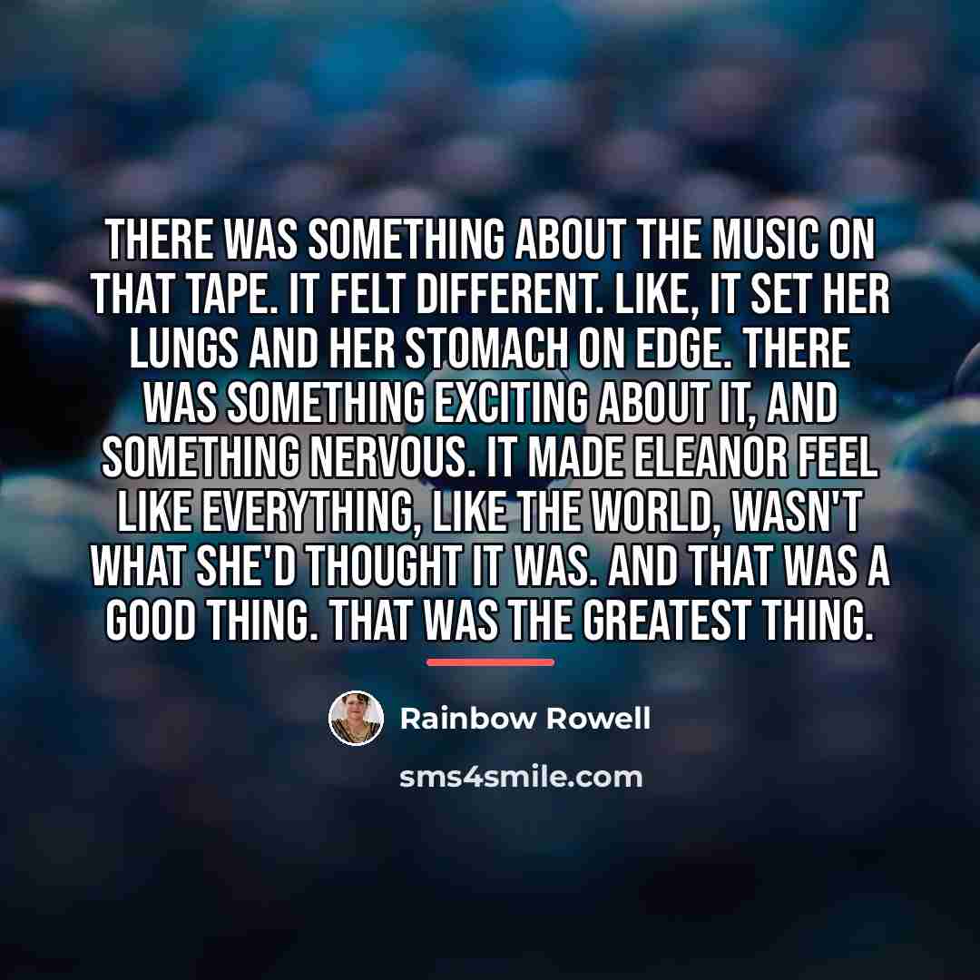 “There was something about the music on that tape. It…” quote by Rainbow Rowell