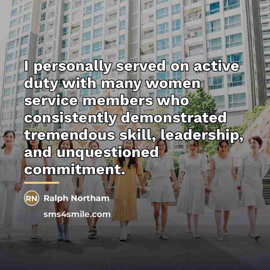 “I personally served on active duty with many women service…” quote by Ralph Northam