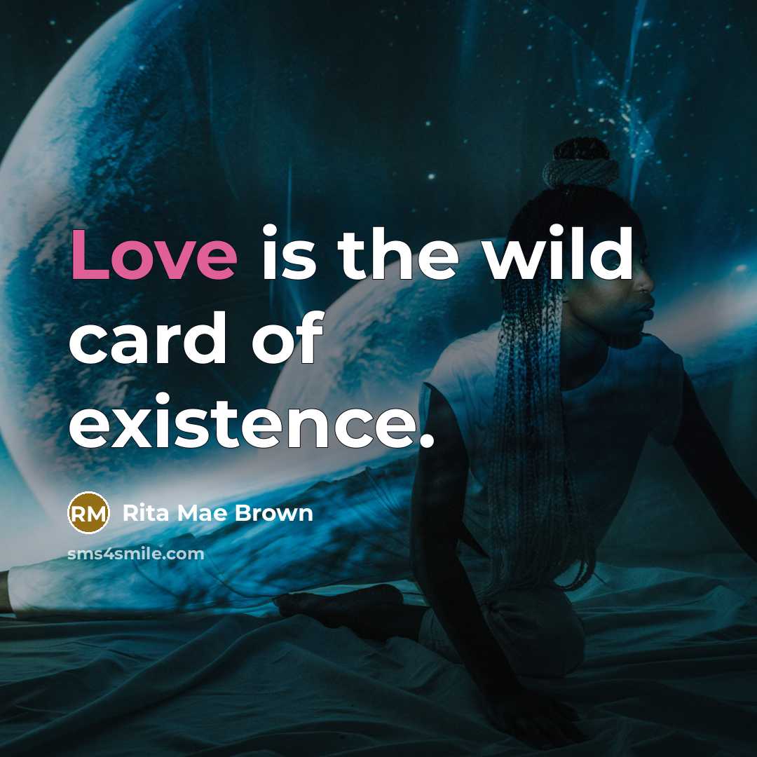 “Love is the wild card of existence.…” quote by Rita Mae Brown