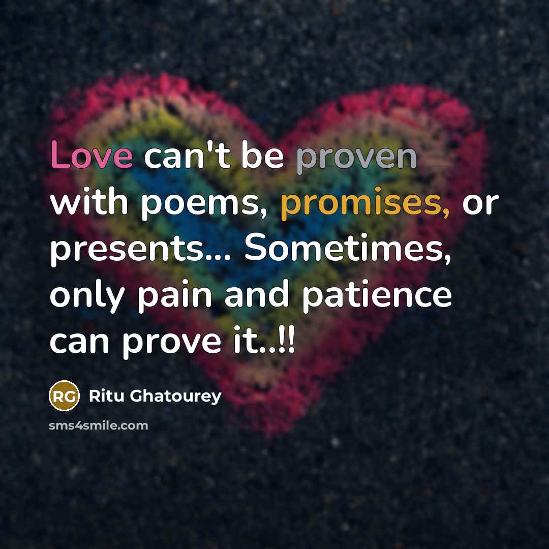 “Love can't be proven with poems, promises, or presents... Sometimes,…” quote by Ritu Ghatourey