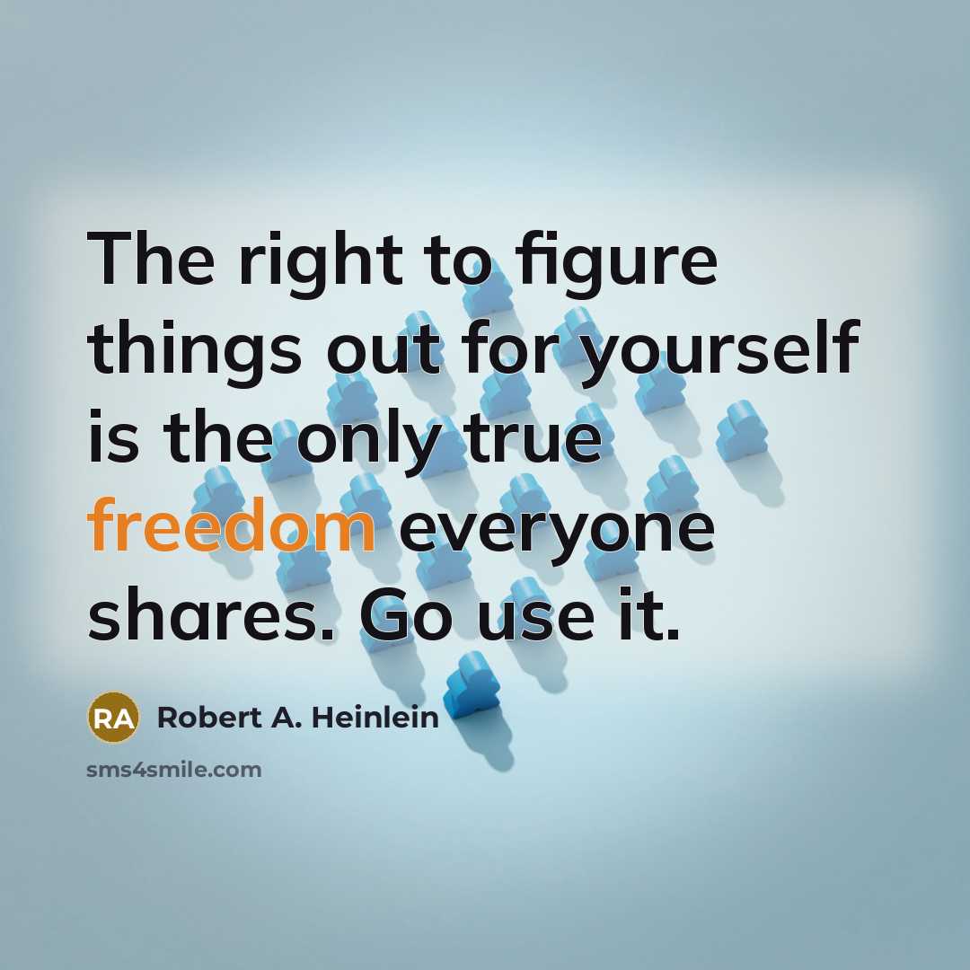 “The right to figure things out for yourself is the…” quote by Robert A. Heinlein