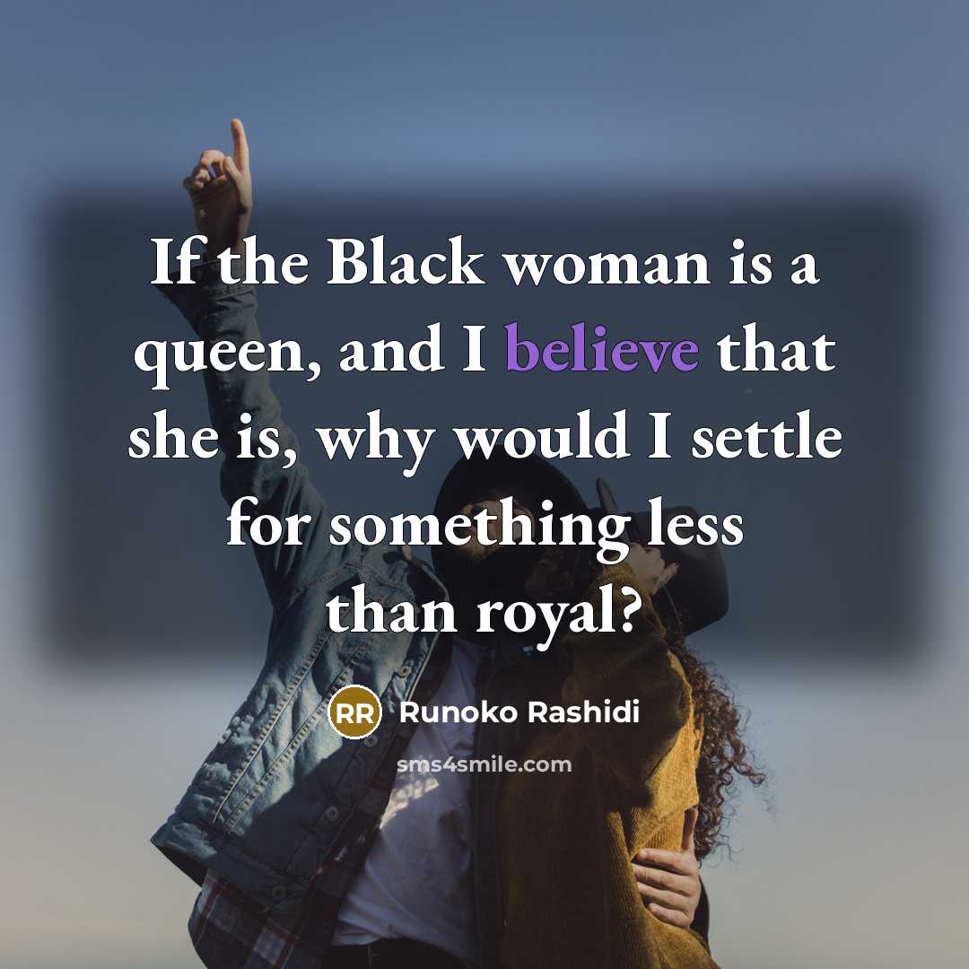“If the Black woman is a queen, and I believe…” quote by Runoko Rashidi