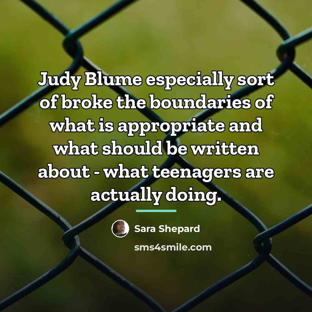 “Judy Blume especially sort of broke the boundaries of what…” quote by Sara Shepard