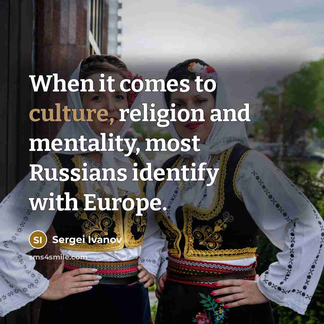 “When it comes to culture, religion and mentality, most Russians…” quote by Sergei Ivanov