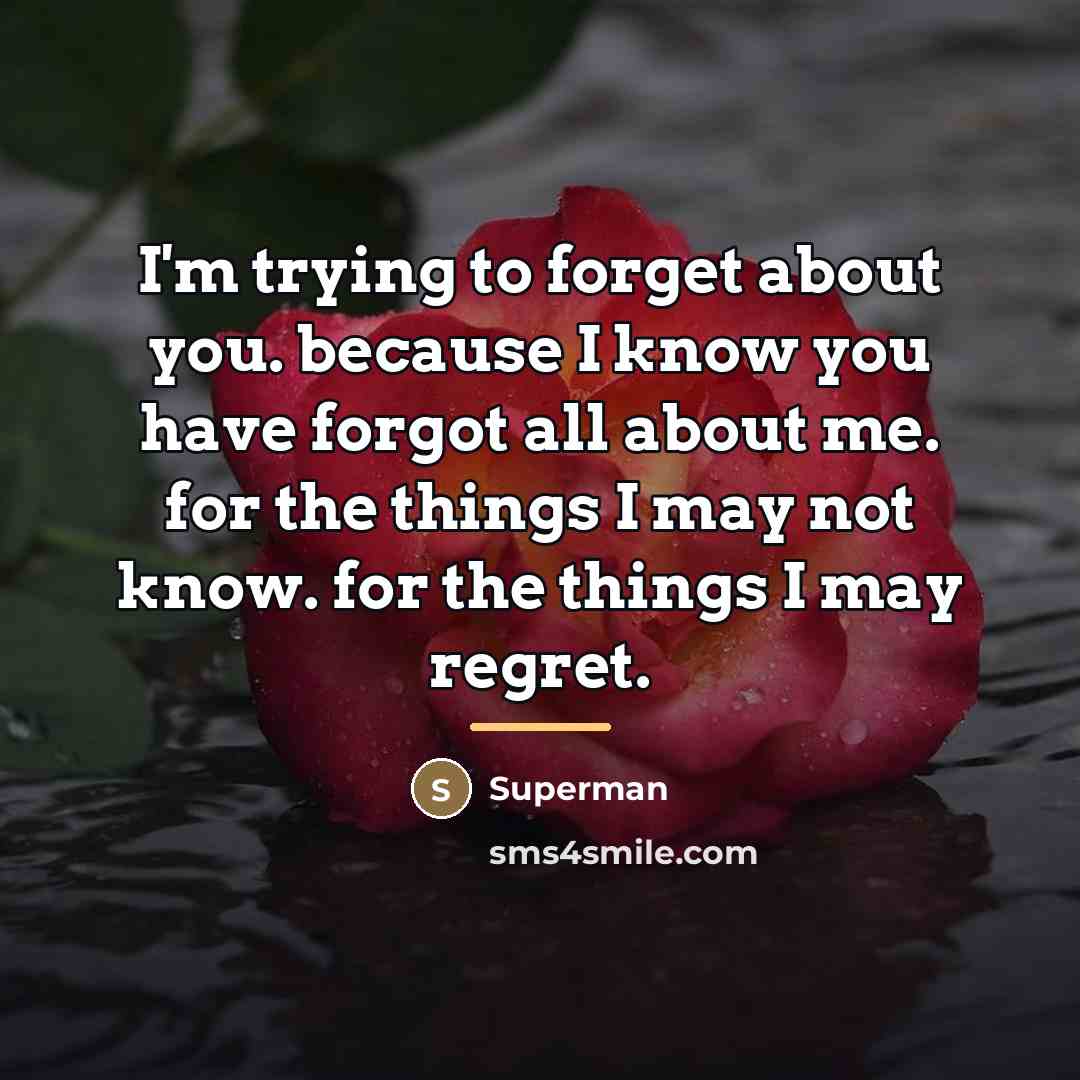 “I'm trying to forget about you. because I know you…” quote by Superman