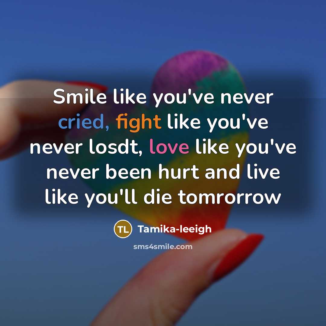 “Smile like you've never cried, fight like you've never losdt,…” quote by Tamika-leeigh