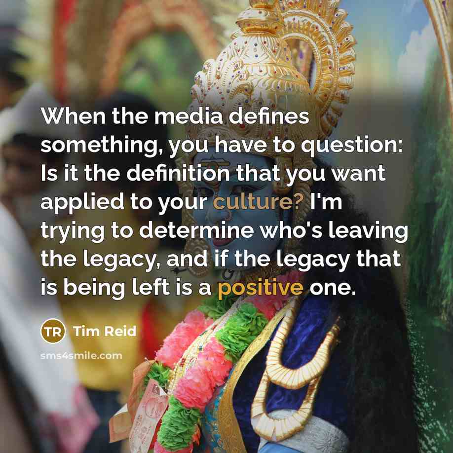 “When the media defines something, you have to question: Is…” quote by Tim Reid
