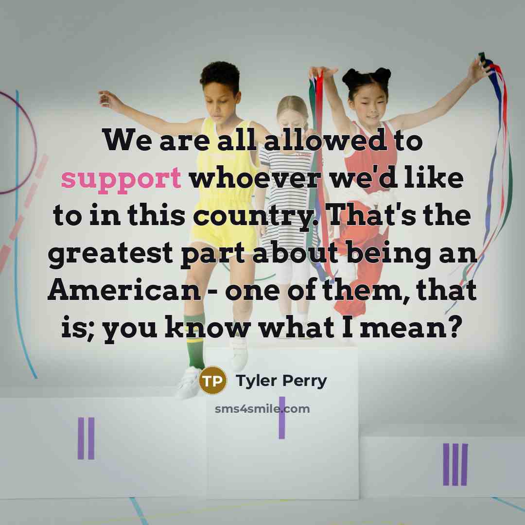 “We are all allowed to support whoever we'd like to…” quote by Tyler Perry
