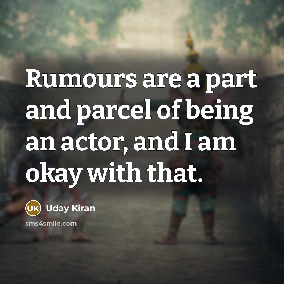 “Rumours are a part and parcel of being an actor,…” quote by Uday Kiran