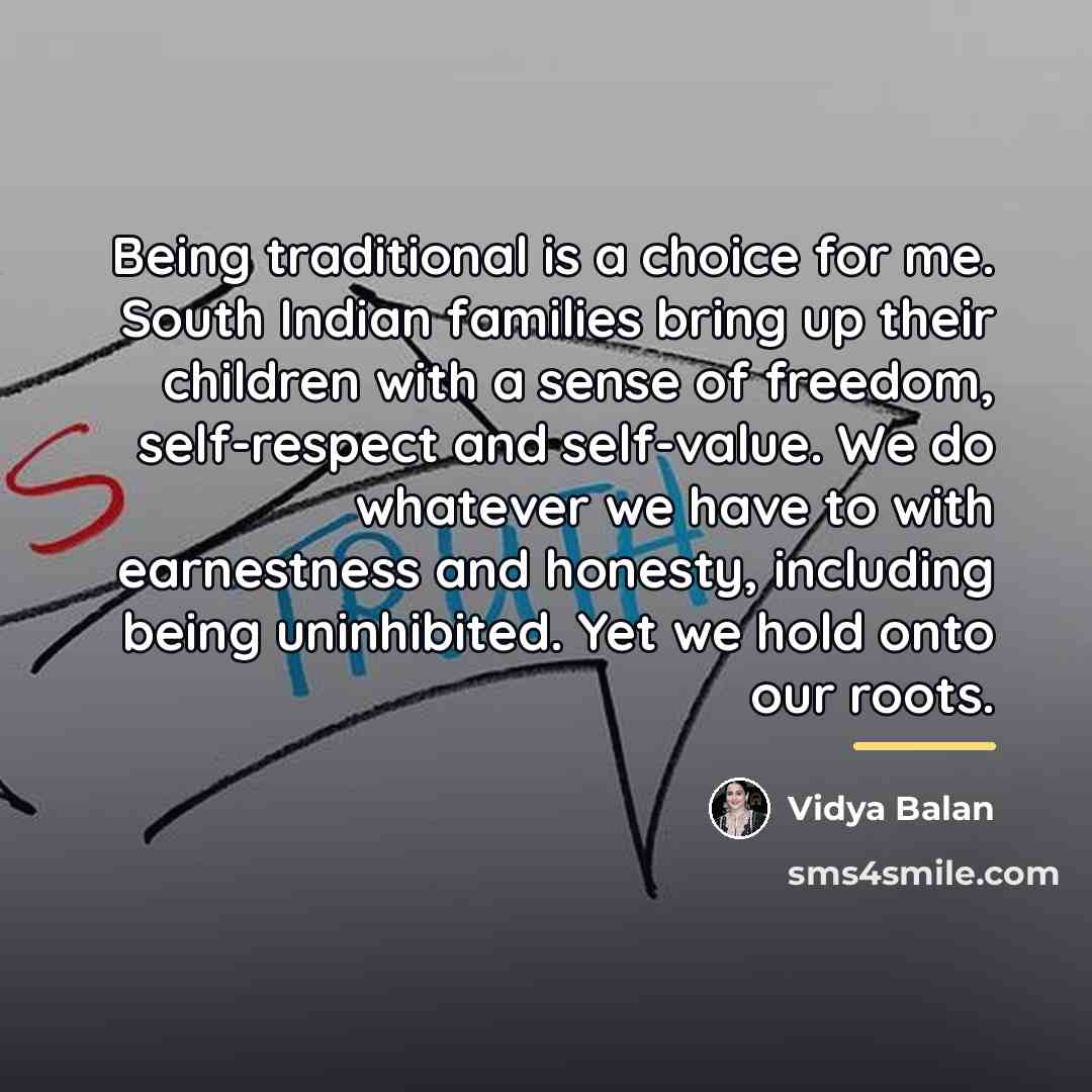 “Being traditional is a choice for me. South Indian families…” quote by Vidya Balan