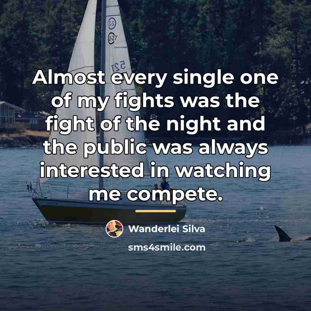 “Almost every single one of my fights was the fight…” quote by Wanderlei Silva